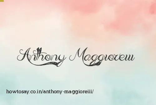Anthony Maggioreiii