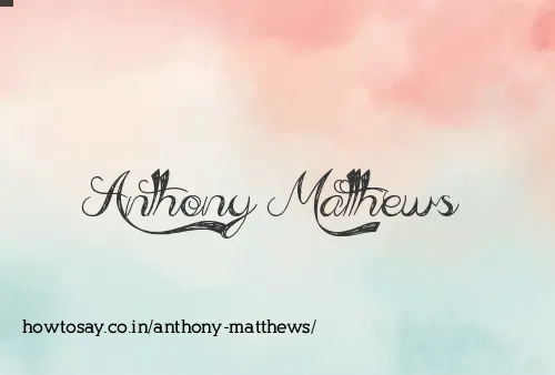 Anthony Matthews