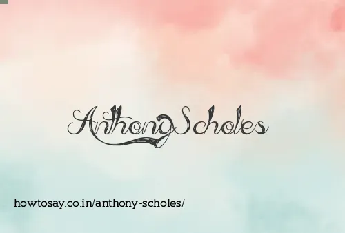 Anthony Scholes