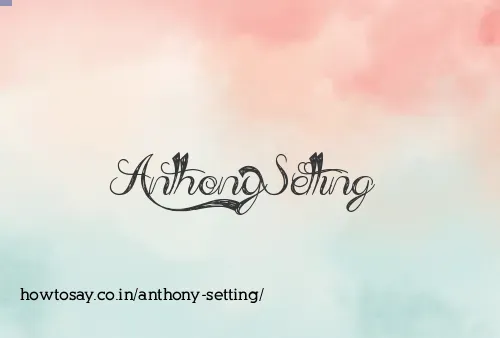 Anthony Setting