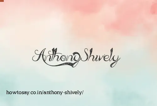 Anthony Shively