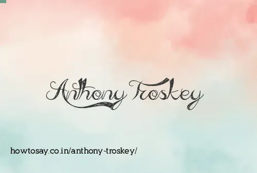 Anthony Troskey