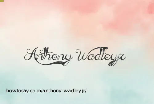 Anthony Wadleyjr