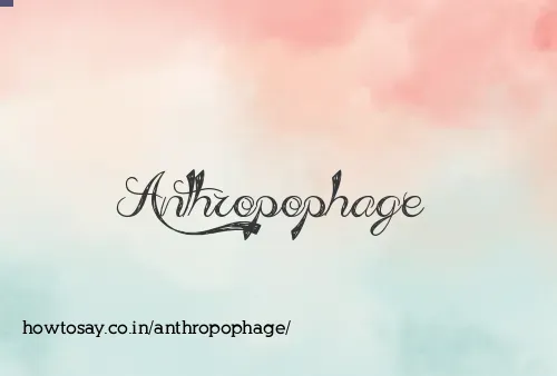 Anthropophage