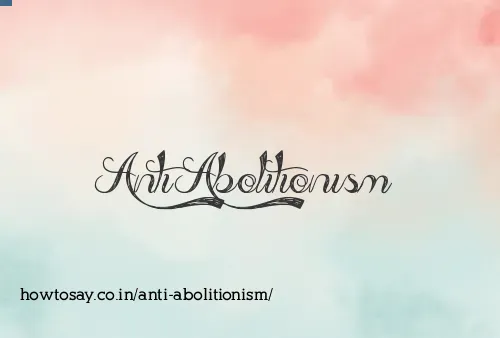 Anti Abolitionism