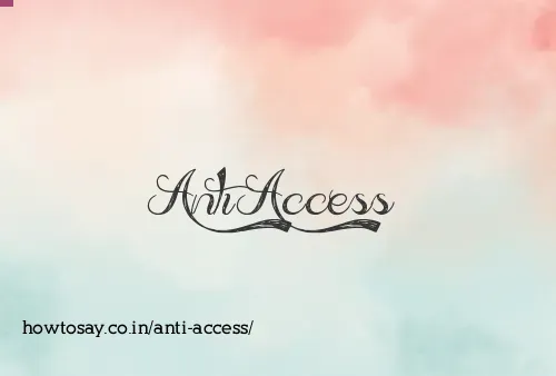 Anti Access