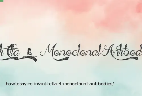 Anti Ctla 4 Monoclonal Antibodies