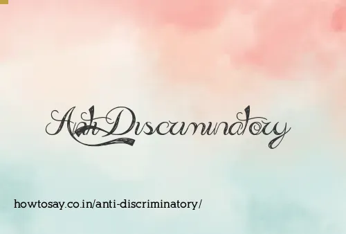 Anti Discriminatory