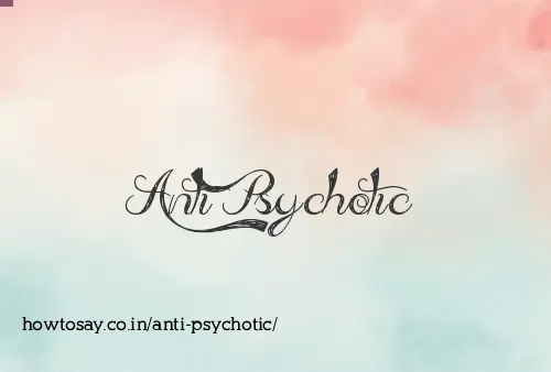 Anti Psychotic