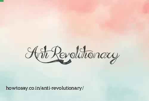 Anti Revolutionary