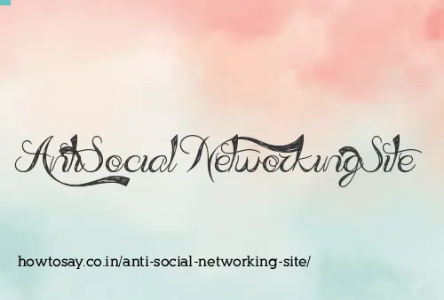 Anti Social Networking Site