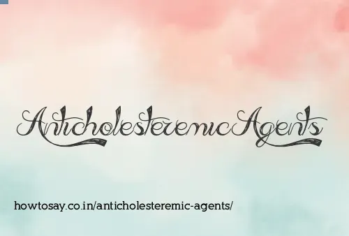 Anticholesteremic Agents