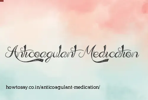 Anticoagulant Medication