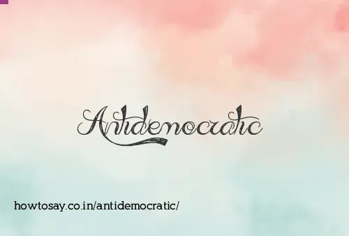 Antidemocratic
