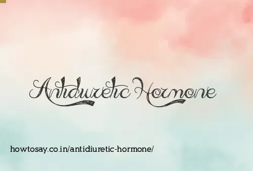 Antidiuretic Hormone