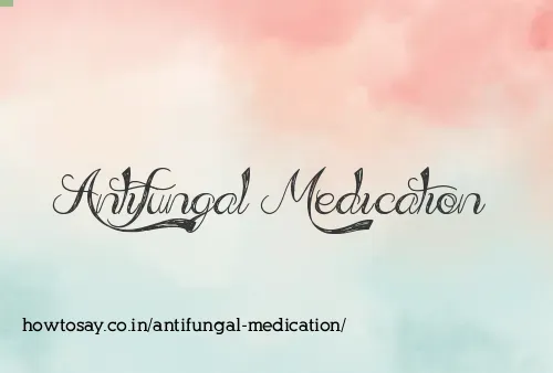 Antifungal Medication