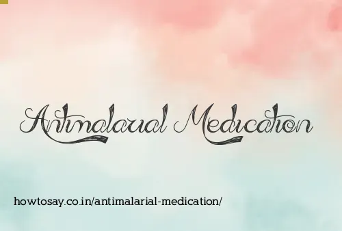 Antimalarial Medication