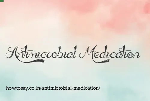 Antimicrobial Medication