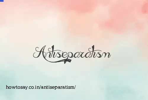 Antiseparatism