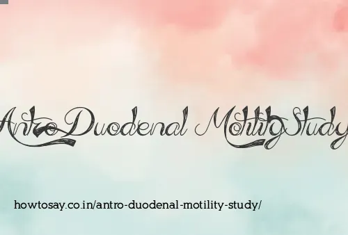Antro Duodenal Motility Study
