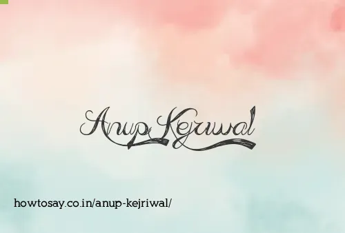 Anup Kejriwal