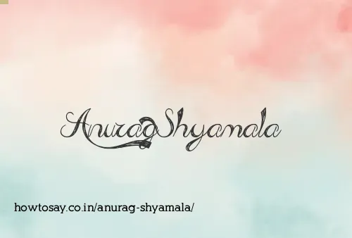 Anurag Shyamala