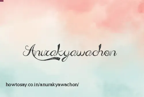 Anurakyawachon