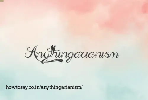 Anythingarianism