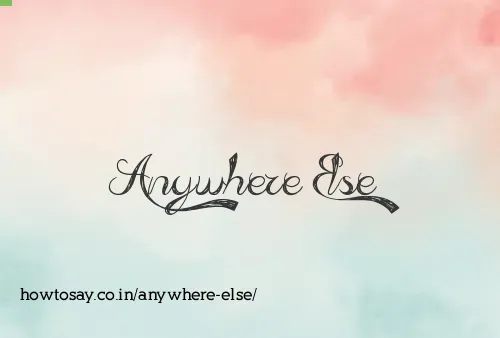 Anywhere Else