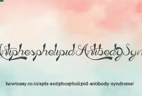 Apls Antiphospholipid Antibody Syndrome