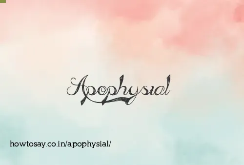 Apophysial