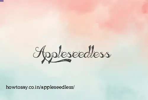 Appleseedless