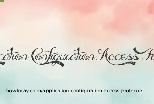 Application Configuration Access Protocol