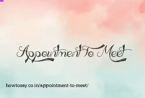 Appointment To Meet
