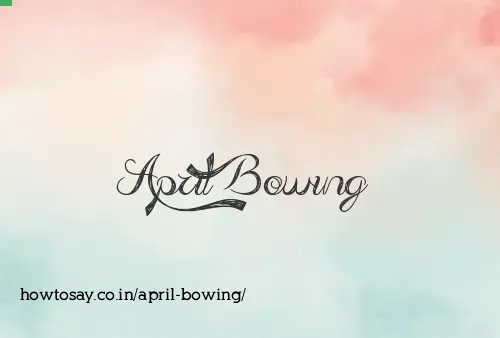 April Bowing