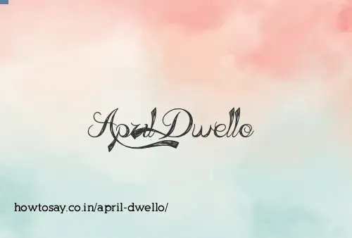 April Dwello