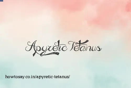Apyretic Tetanus
