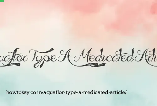 Aquaflor Type A Medicated Article