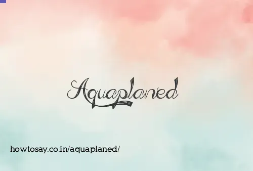Aquaplaned