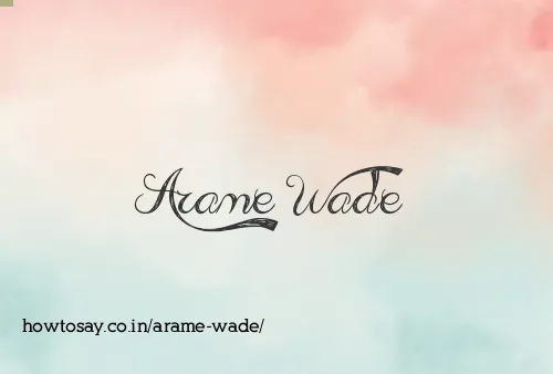 Arame Wade