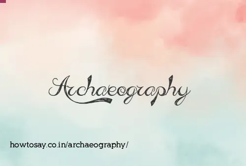 Archaeography