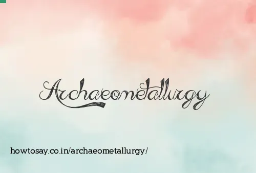 Archaeometallurgy