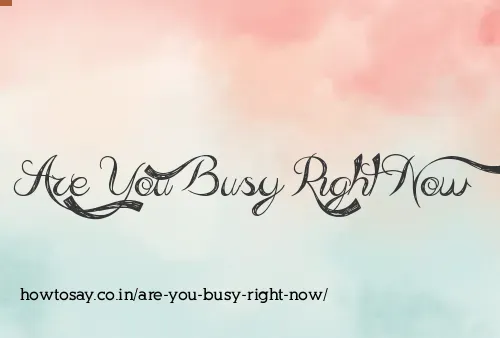Are You Busy Right Now