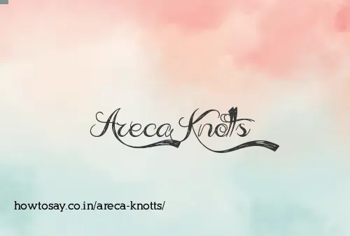 Areca Knotts