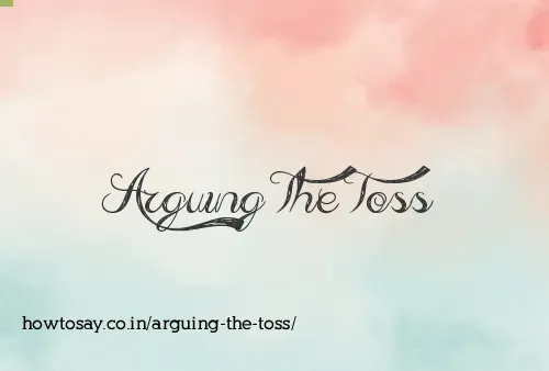 Arguing The Toss