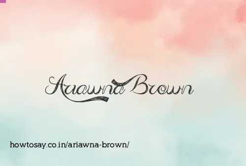 Ariawna Brown