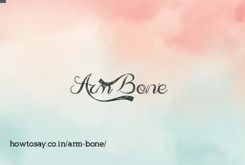 Arm Bone
