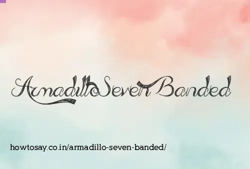 Armadillo Seven Banded