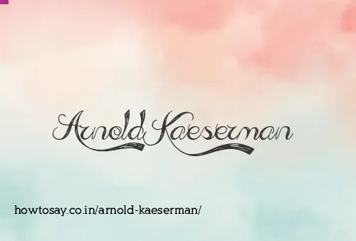 Arnold Kaeserman
