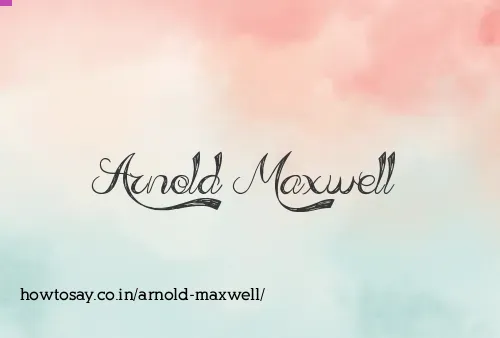Arnold Maxwell